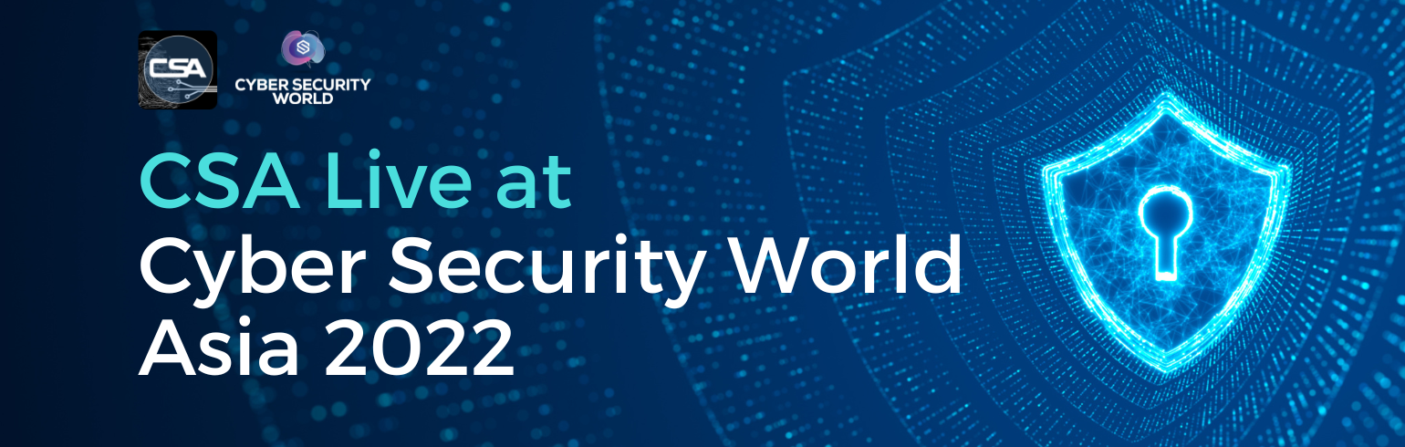 Csa Live At Cyber Security World Asia 2022 On360 Showcase Csa Live At Cyber Security World Asia 2022 On360 Showcase